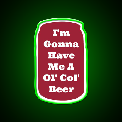 Im Gonna Have Me A Ol Col Beer Sam Pittman Beer Bar Decor Led Neon Sign Rgb Color - LED neon sign view 8