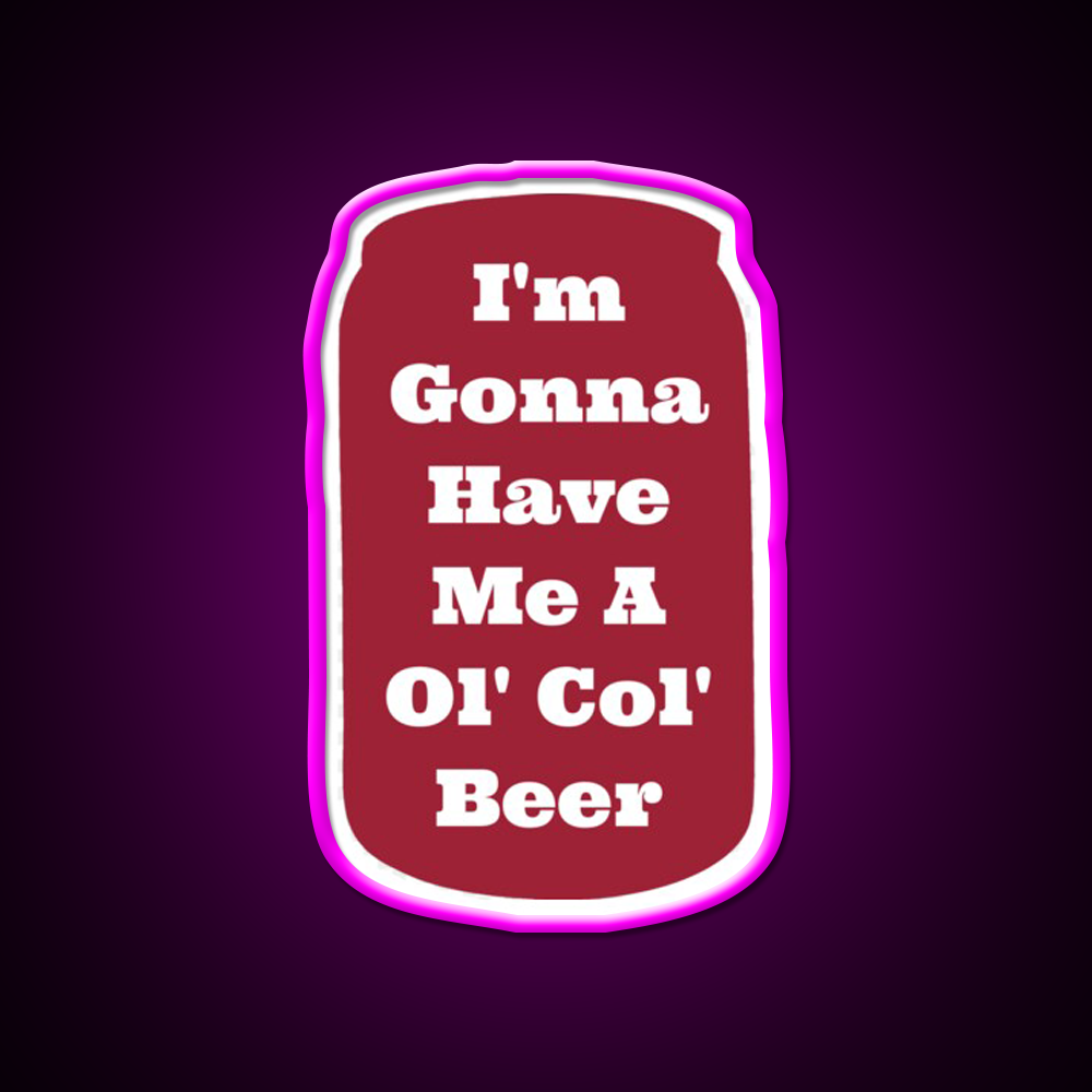 Im Gonna Have Me A Ol Col Beer Sam Pittman Beer Bar Decor Led Neon Sign Rgb Color - Neon sign mounted on wall in room
