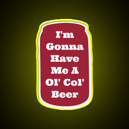 Im Gonna Have Me A Ol Col Beer Sam Pittman Beer Bar Decor Led Neon Sign Rgb Color - LED neon sign view 7