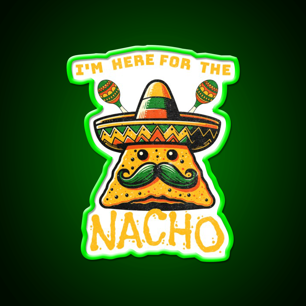 Im Here For The Nacho Snack Food Led Neon Sign Rgb Color - Shineneon