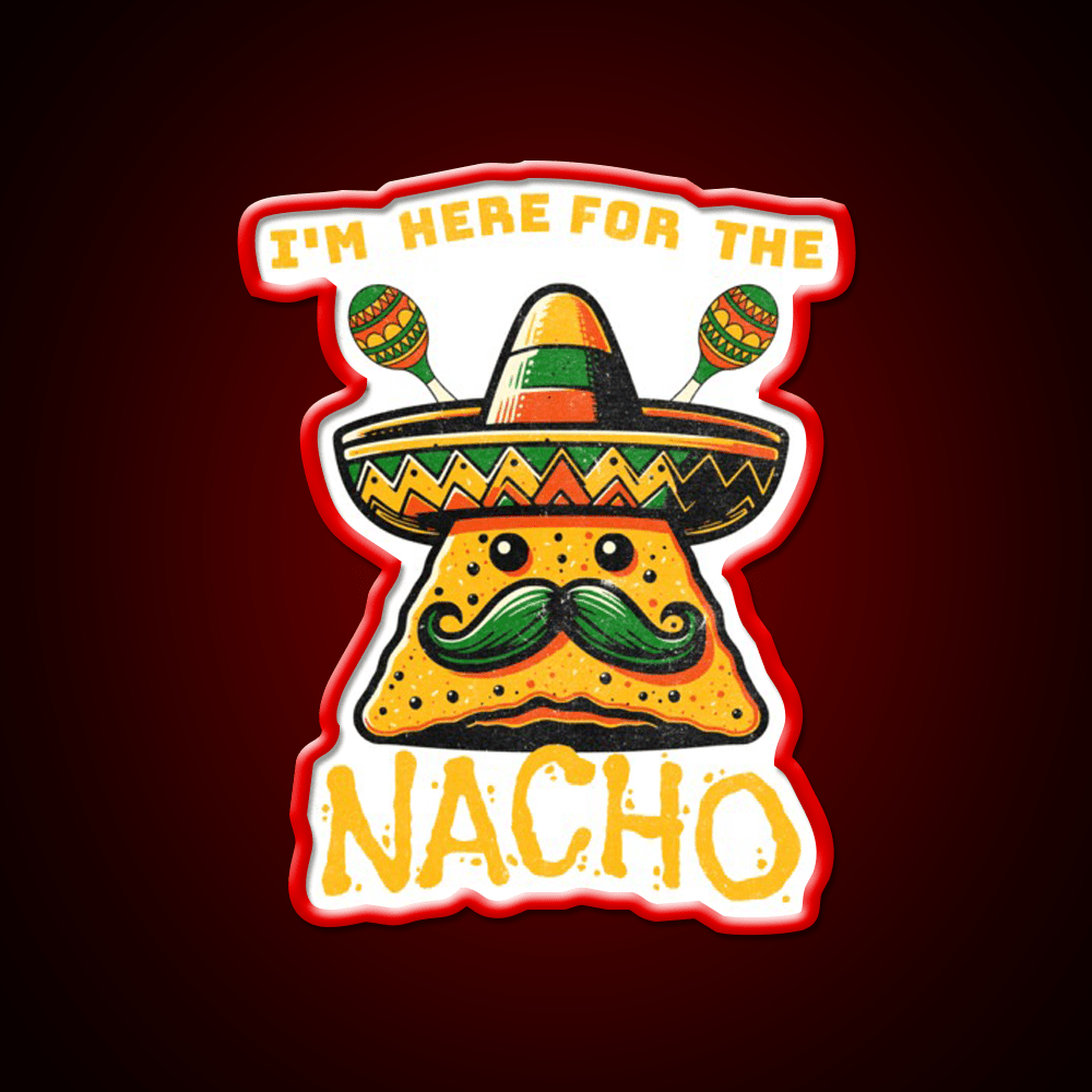 Im Here For The Nacho Snack Food Led Neon Sign Rgb Color - Shineneon