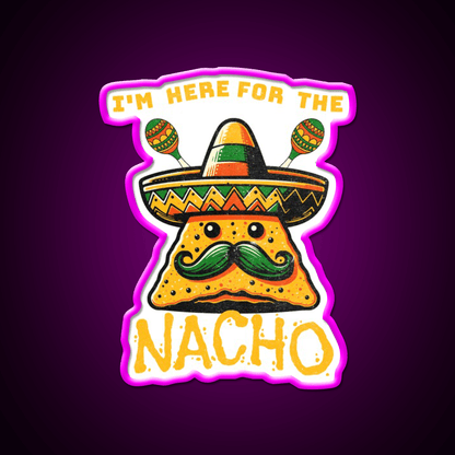 Im Here For The Nacho Snack Food Led Neon Sign Rgb Color - Shineneon
