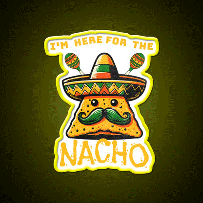 Im Here For The Nacho Snack Food Led Neon Sign Rgb Color - Custom LED neon sign front view