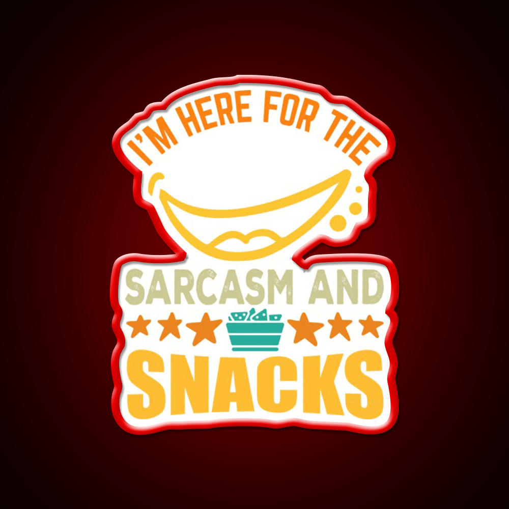 Im Here For The Sarcasm And Snacks Snack Food Led Neon Sign Rgb Color - Shineneon