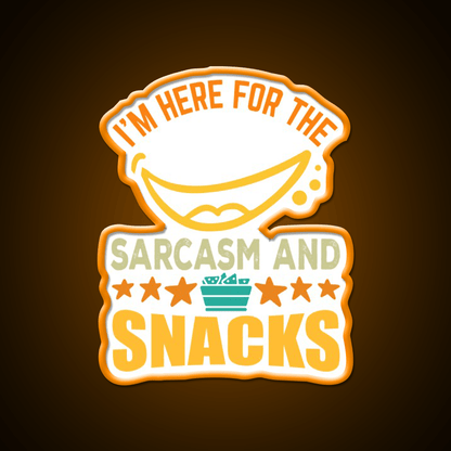 Im Here For The Sarcasm And Snacks Snack Food Led Neon Sign Rgb Color - Shineneon