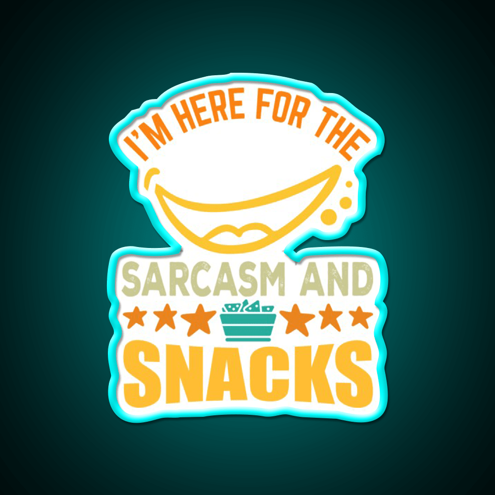 Im Here For The Sarcasm And Snacks Snack Food Led Neon Sign Rgb Color - Shineneon
