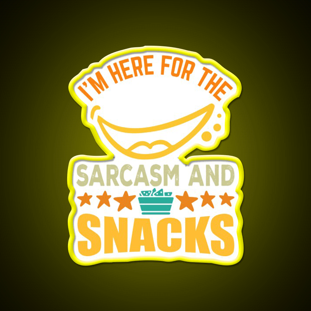 Im Here For The Sarcasm And Snacks Snack Food Led Neon Sign Rgb Color - Custom LED neon sign front view