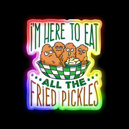 Im Here To Eat All The Fried Pickles Snack Food Led Neon Sign Rgb Color - LED neon sign close-up detail