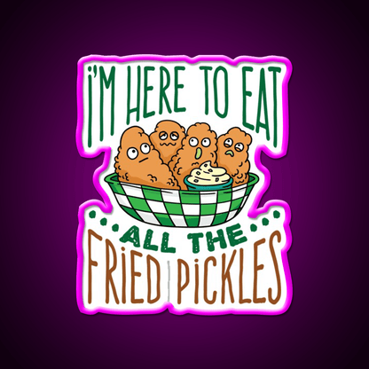 Im Here To Eat All The Fried Pickles Snack Food Led Neon Sign Rgb Color - Shineneon