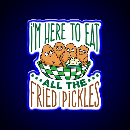 Im Here To Eat All The Fried Pickles Snack Food Led Neon Sign Rgb Color - Shineneon