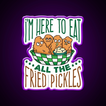Im Here To Eat All The Fried Pickles Snack Food Led Neon Sign Rgb Color - Shineneon