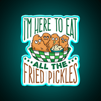 Im Here To Eat All The Fried Pickles Snack Food Led Neon Sign Rgb Color - Shineneon