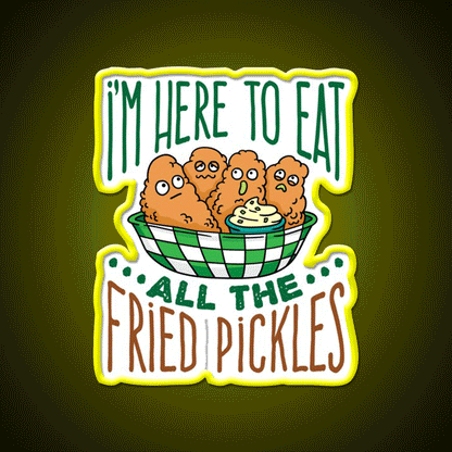 Im Here To Eat All The Fried Pickles Snack Food Led Neon Sign Rgb Color - Custom LED neon sign front view