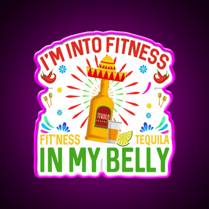 Im Into Fitness Fitness Tequila In My Belly Party Drink Tequila Led Neon Sign Rgb Color - Shineneon