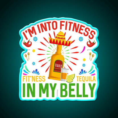 Im Into Fitness Fitness Tequila In My Belly Party Drink Tequila Led Neon Sign Rgb Color - Shineneon