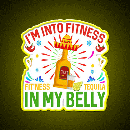 Im Into Fitness Fitness Tequila In My Belly Party Drink Tequila Led Neon Sign Rgb Color - Custom LED neon sign front view