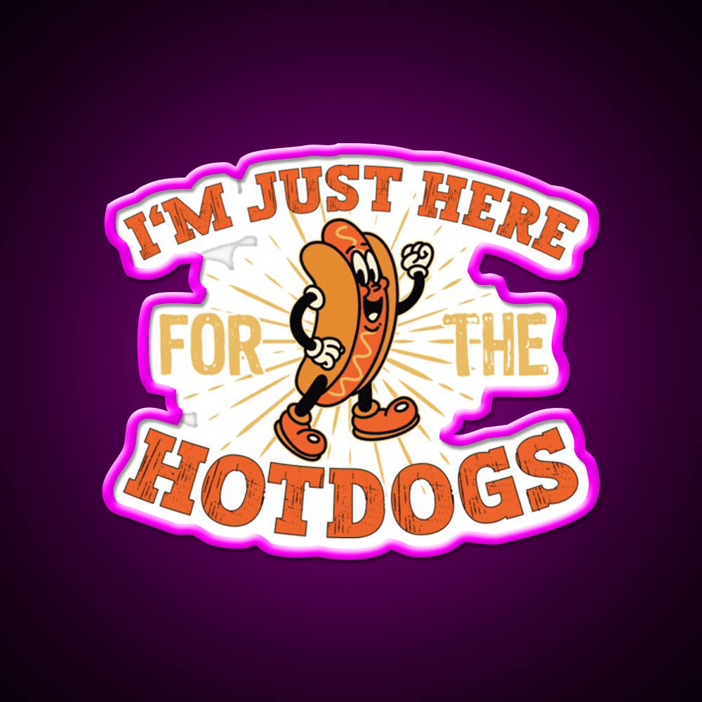 Im Just Here For The Hot Dogs Snack Food Led Neon Sign Rgb Color - Shineneon