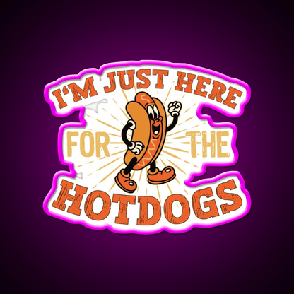 Im Just Here For The Hot Dogs Snack Food Led Neon Sign Rgb Color - Shineneon