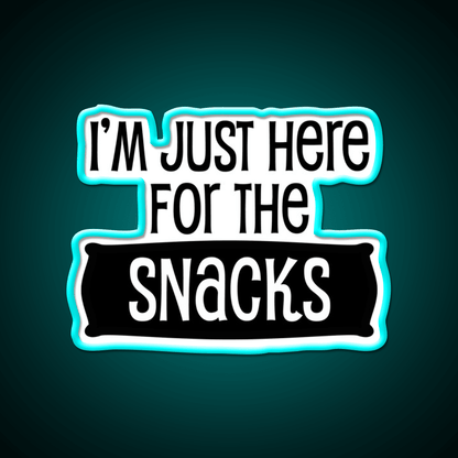 Im Just Here For The Snacks Snack Food Led Neon Sign Rgb Color - Shineneon
