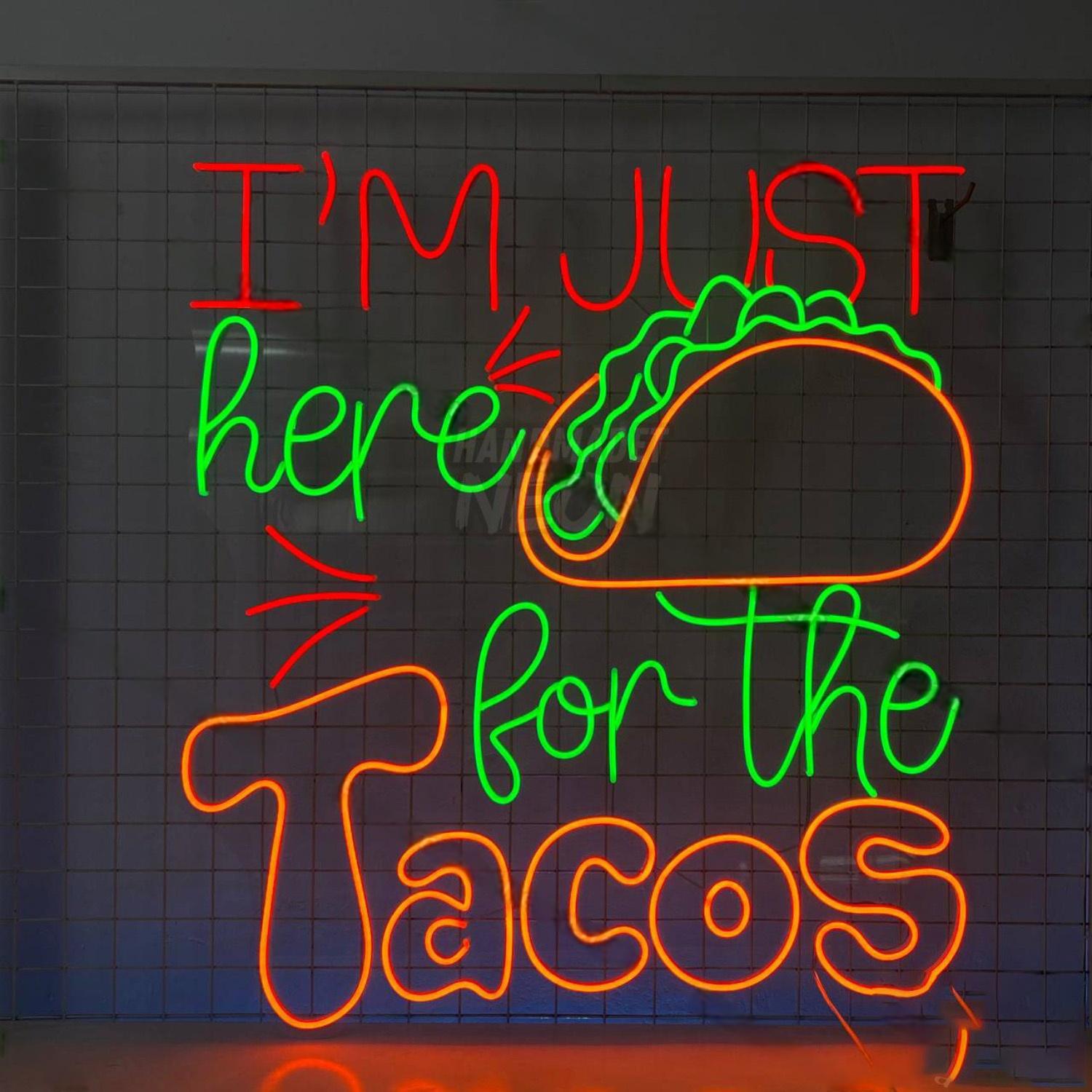 Im Just Here For The Tacos Led Neon Sign Food Neon Decor | Shineneon