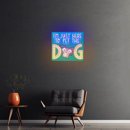 Im Just Here To Pet The Dog Artwork  Gaming Neon Signs