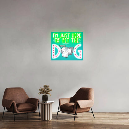 Im Just Here To Pet The Dog Artwork  Gaming Neon Signs