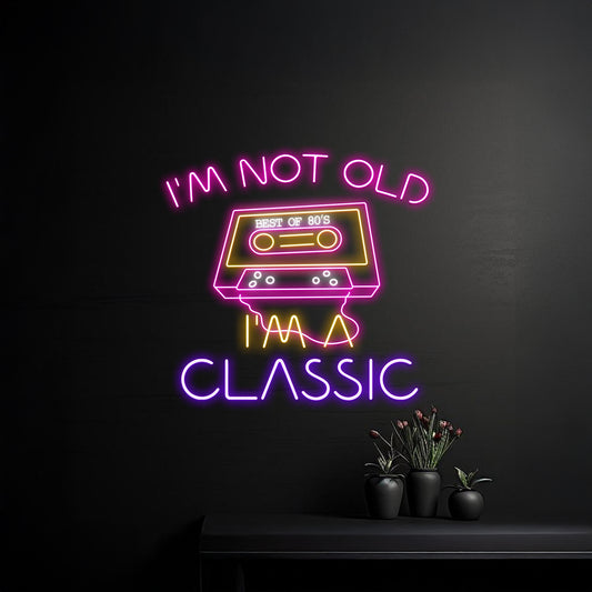 Im Not Old Im A Classic Best Of 80S Mixtape Led Sign