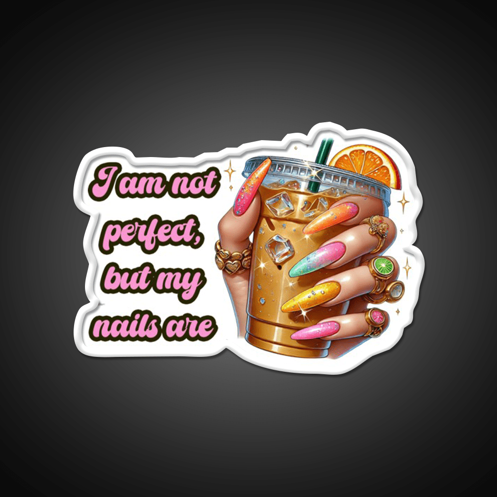 Im Not Perfect But My Nails Are Glam Nail Salon Led Neon Sign Rgb Color - Shineneon