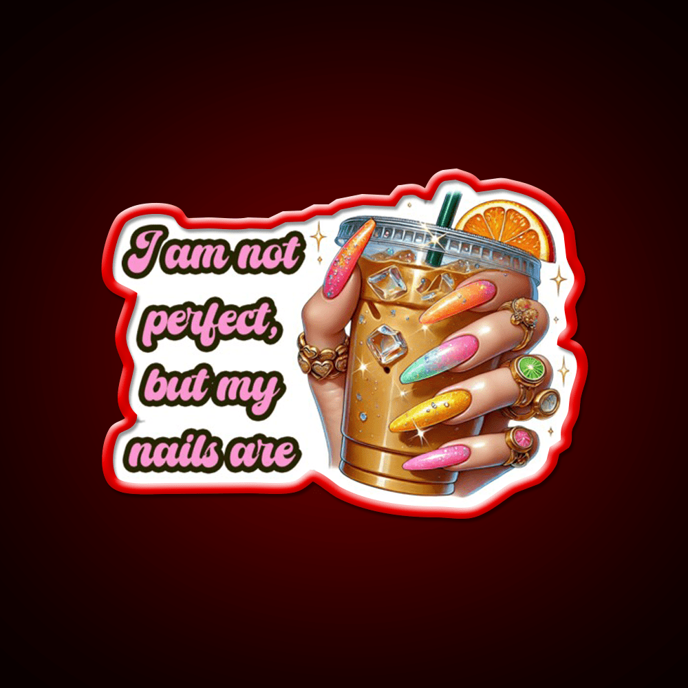 Im Not Perfect But My Nails Are Glam Nail Salon Led Neon Sign Rgb Color - Shineneon