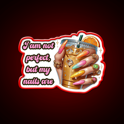 Im Not Perfect But My Nails Are Glam Nail Salon Led Neon Sign Rgb Color - Shineneon