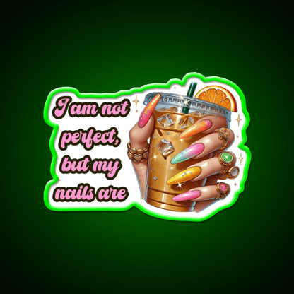 Im Not Perfect But My Nails Are Glam Nail Salon Led Neon Sign Rgb Color - Shineneon