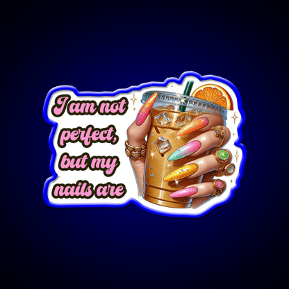 Im Not Perfect But My Nails Are Glam Nail Salon Led Neon Sign Rgb Color - Shineneon