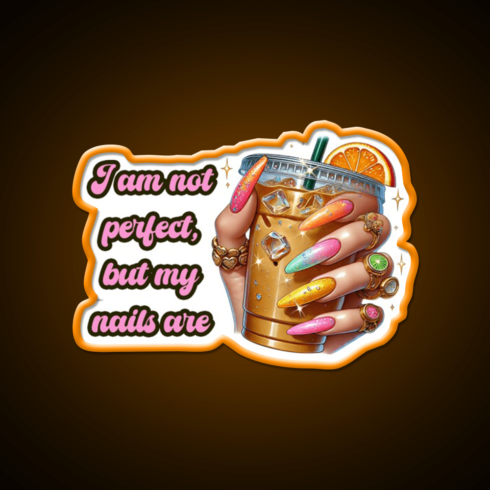 Im Not Perfect But My Nails Are Glam Nail Salon Led Neon Sign Rgb Color - Shineneon