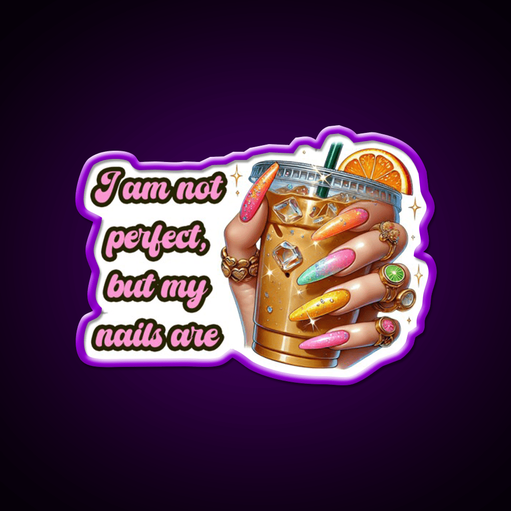 Im Not Perfect But My Nails Are Glam Nail Salon Led Neon Sign Rgb Color - Shineneon
