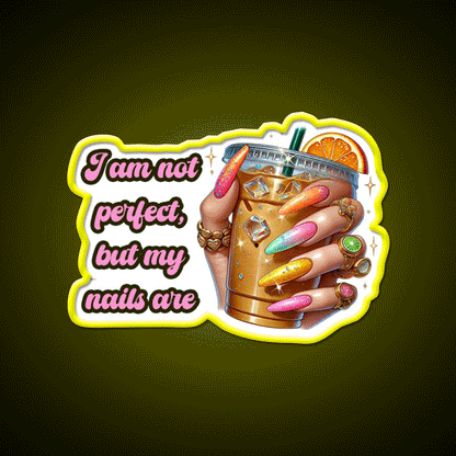 Im Not Perfect But My Nails Are Glam Nail Salon Led Neon Sign Rgb Color - Custom LED neon sign front view