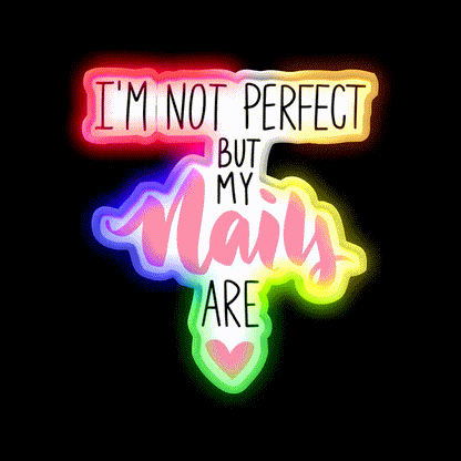 Im Not Perfect But My Nails Are Nail Salon Led Neon Sign For Tech Room Rgb Color - LED neon sign close-up detail