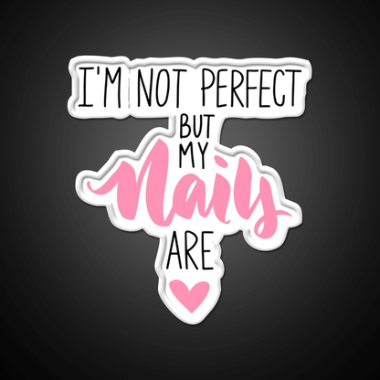 Im Not Perfect But My Nails Are Nail Salon Led Neon Sign For Tech Room Rgb Color - Shineneon