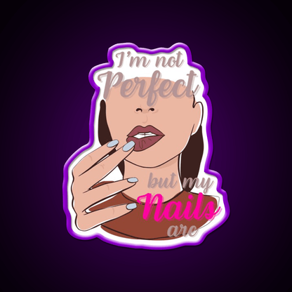 Im Not Perfect But My Nails Are Nail Salon Led Neon Sign Rgb Color - Shineneon