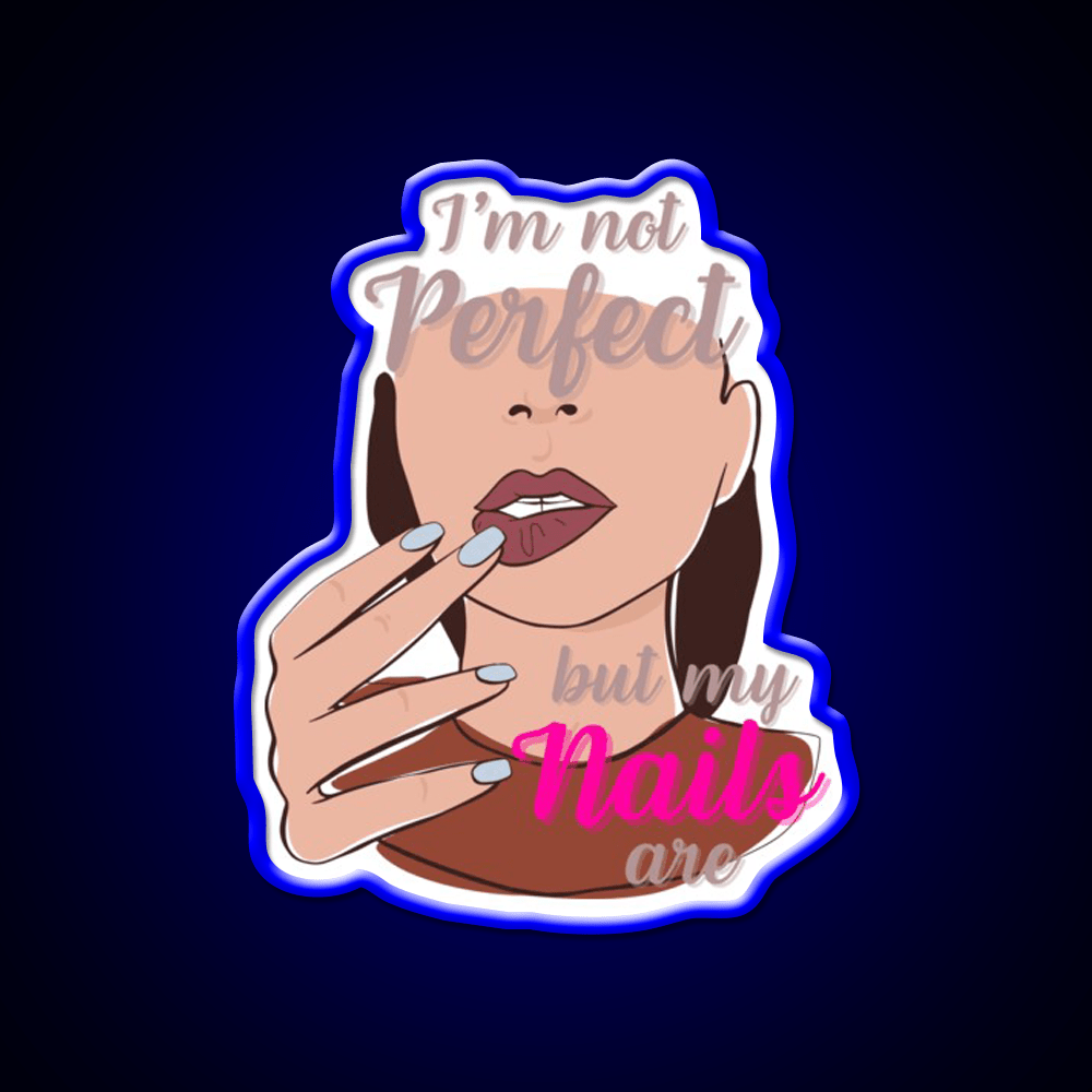 Im Not Perfect But My Nails Are Nail Salon Led Neon Sign Rgb Color - Shineneon