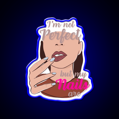 Im Not Perfect But My Nails Are Nail Salon Led Neon Sign Rgb Color - Shineneon