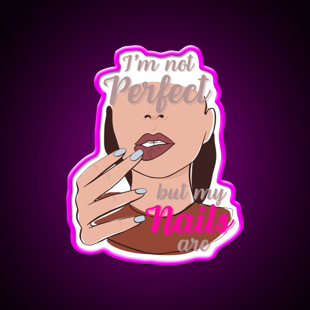 Im Not Perfect But My Nails Are Nail Salon Led Neon Sign Rgb Color - Shineneon