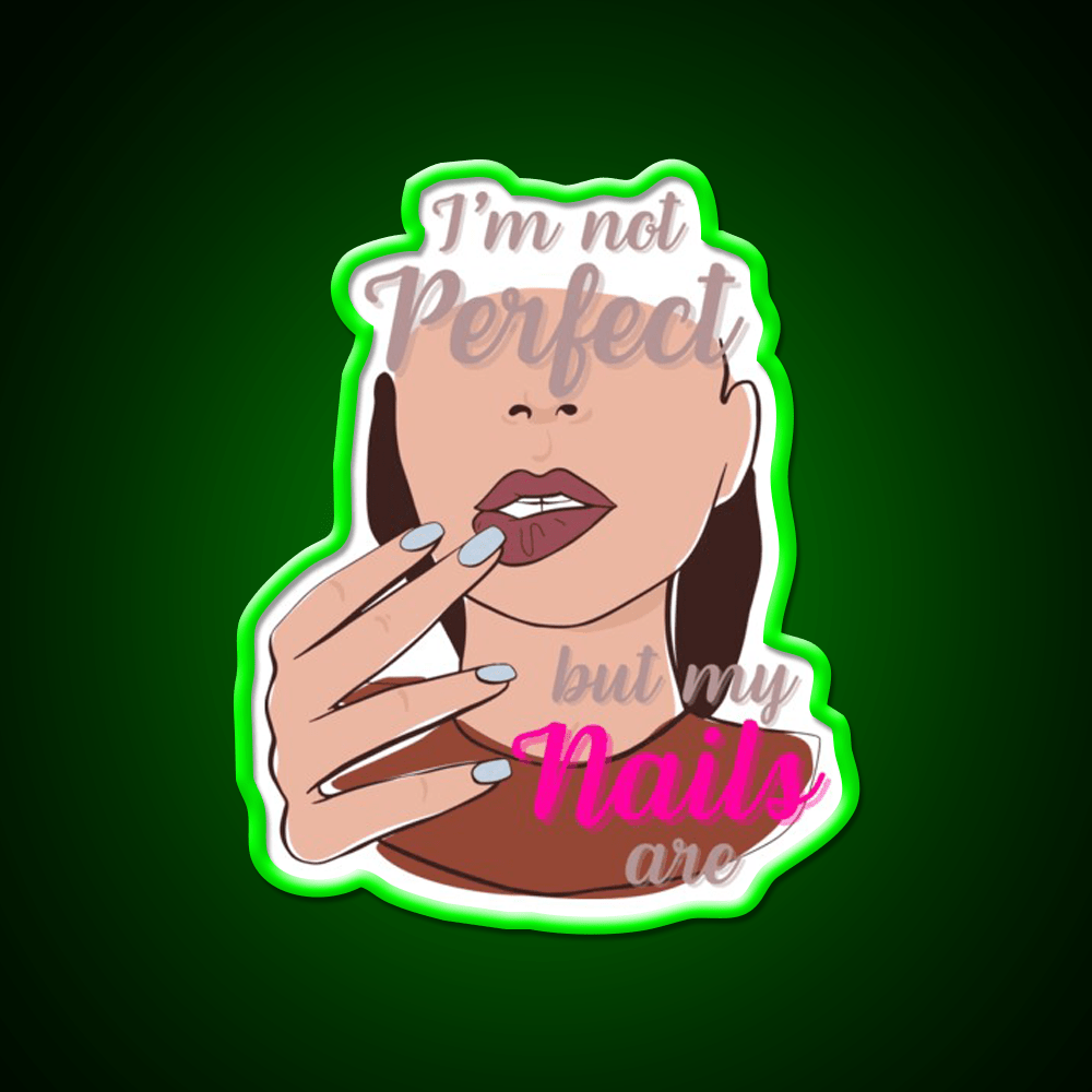 Im Not Perfect But My Nails Are Nail Salon Led Neon Sign Rgb Color - Shineneon