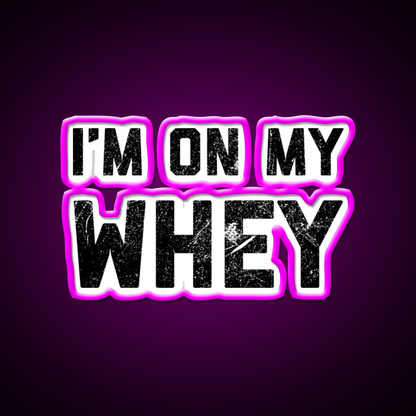 Im On My Whey Gym Fitness Led Neon Sign Rgb Color