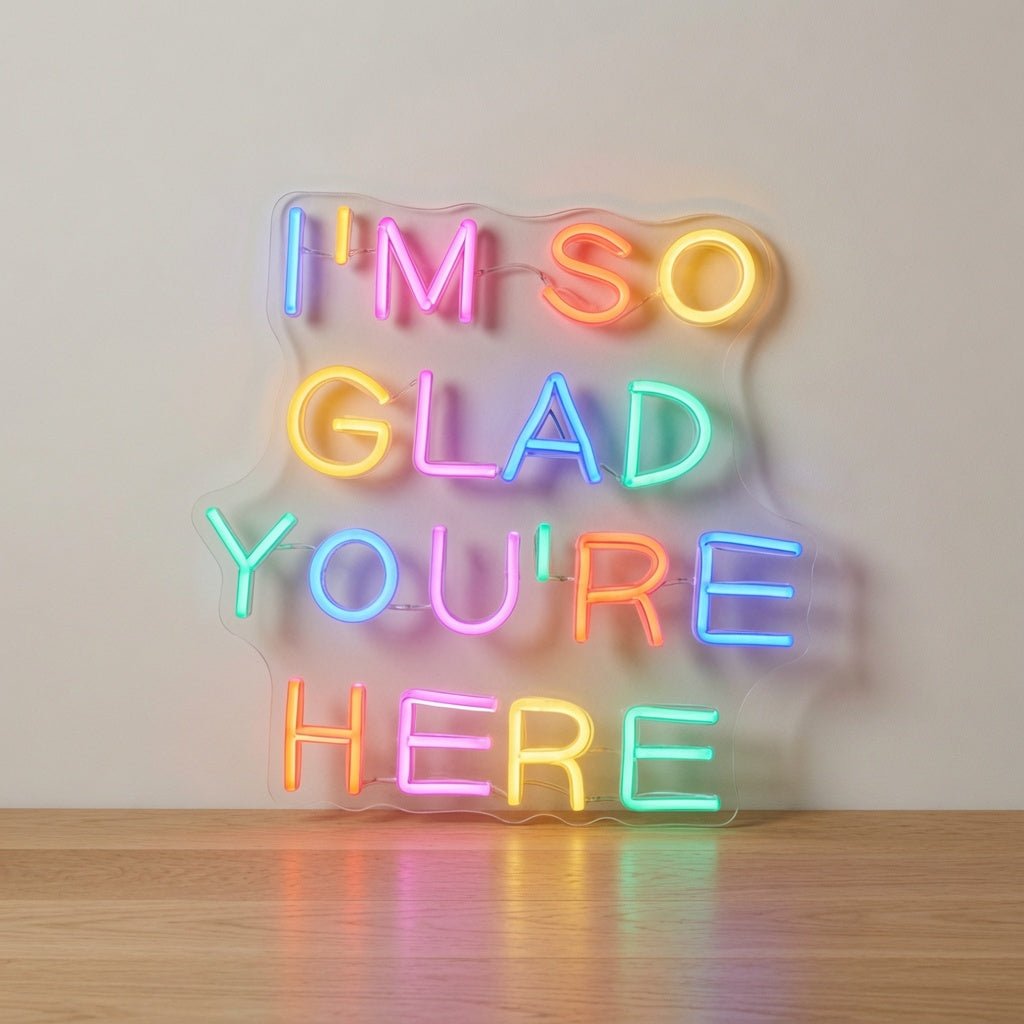 I'm So Glad You're Here LED Neon Sign - Shineneon