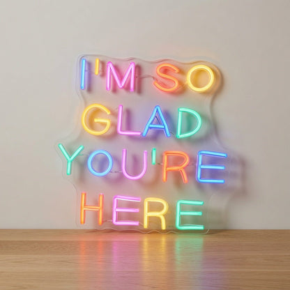 I'm So Glad You're Here LED Neon Sign - Shineneon