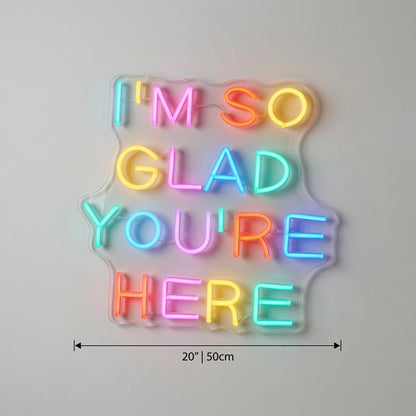 I'm So Glad You're Here LED Neon Sign - Shineneon