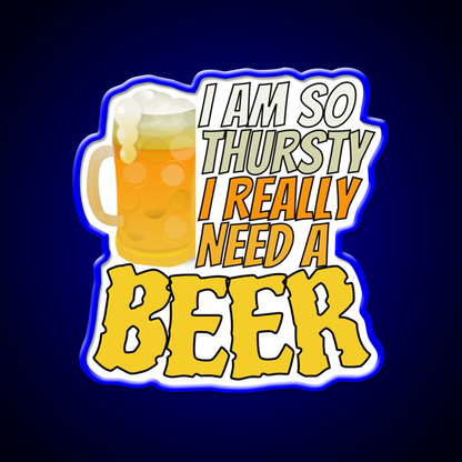 Im So Thirsty I Really Need A Beer Man Cave Bar Led Neon Sign Rgb Color