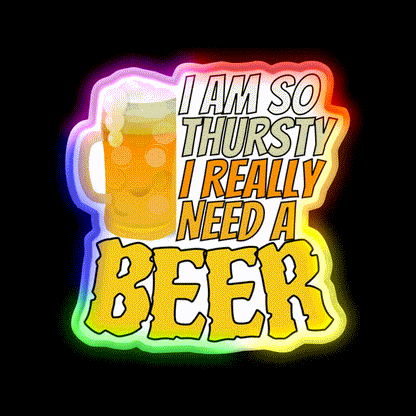 Im So Thirsty I Really Need A Beer Man Cave Bar Led Neon Sign Rgb Color