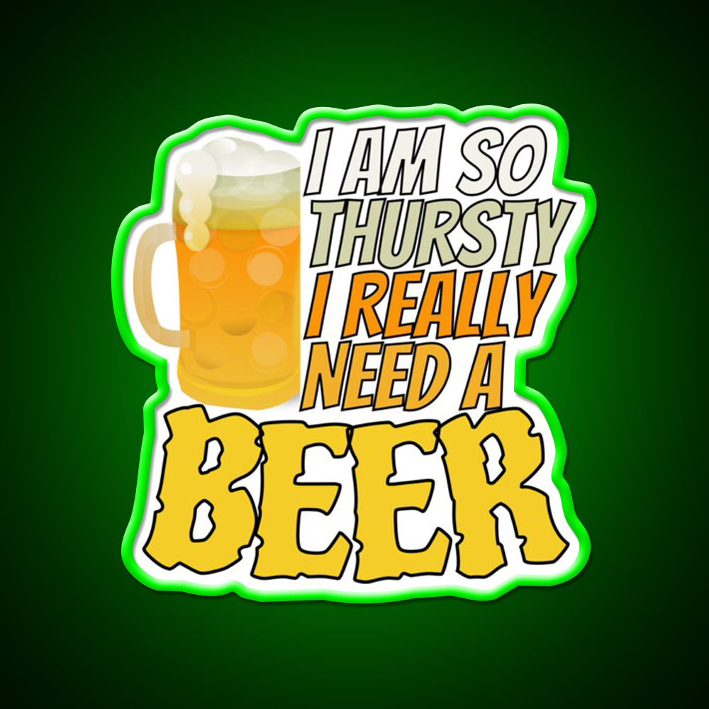 Im So Thirsty I Really Need A Beer Man Cave Bar Led Neon Sign Rgb Color