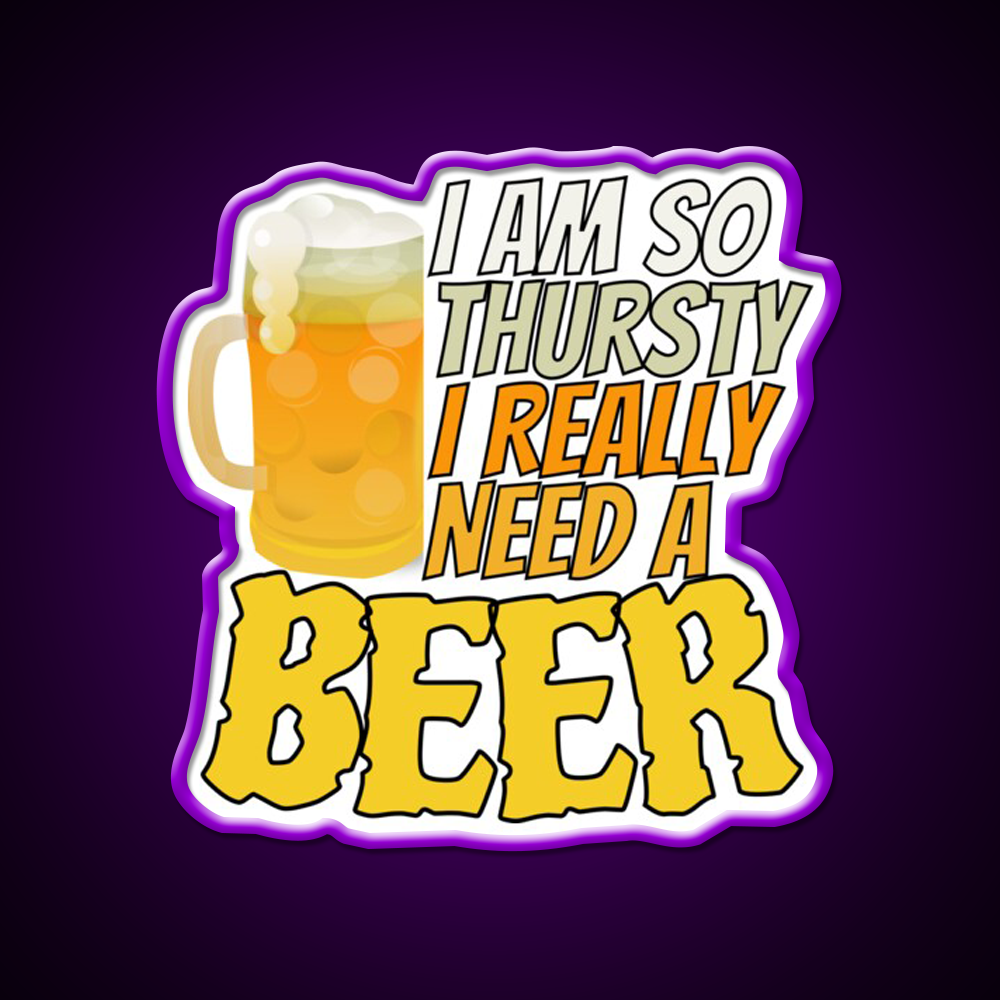 Im So Thirsty I Really Need A Beer Man Cave Bar Led Neon Sign Rgb Color